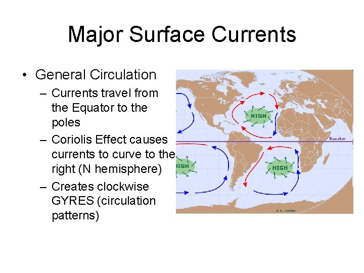 Major Surface Currents • General Circulation – Currents travel from the Equator to the