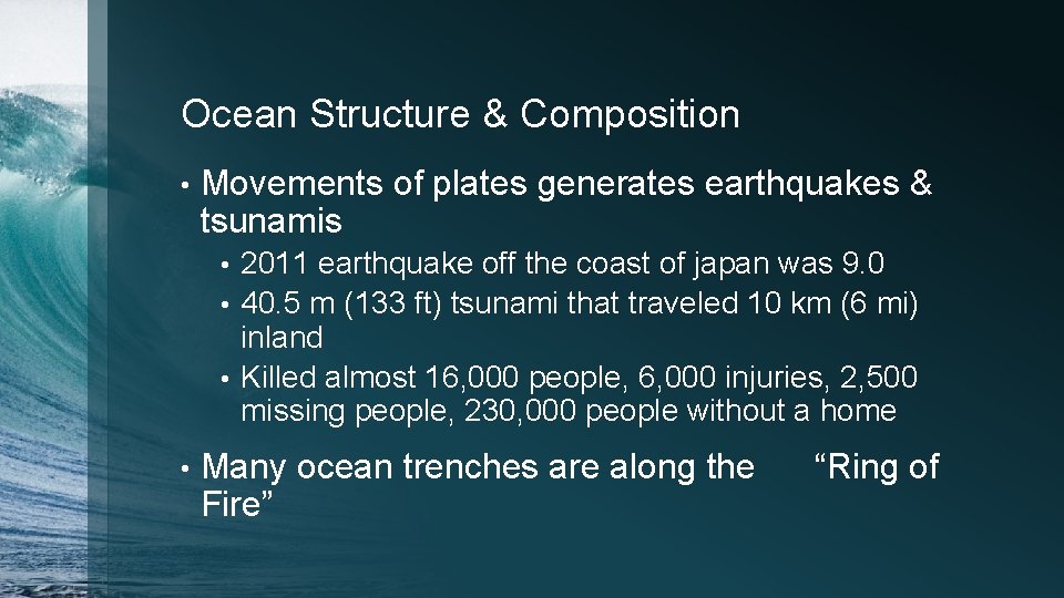 Ocean Structure & Composition • Movements of plates generates earthquakes & tsunamis 2011 earthquake