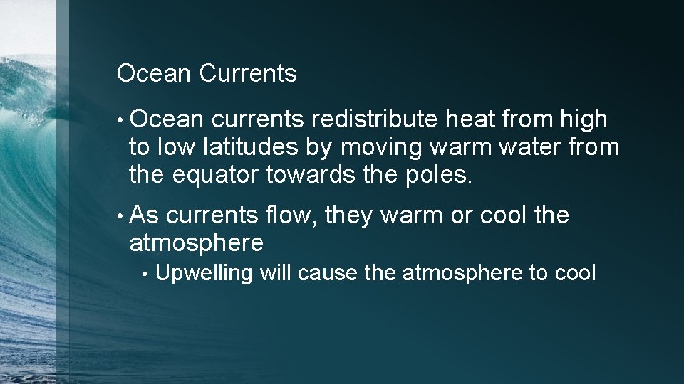 Ocean Currents • Ocean currents redistribute heat from high to low latitudes by moving