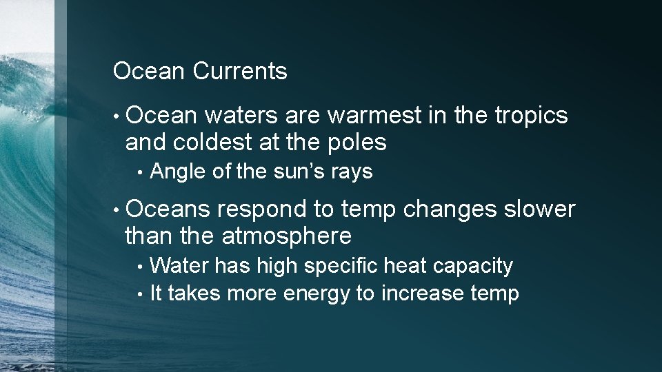 Ocean Currents • Ocean waters are warmest in the tropics and coldest at the