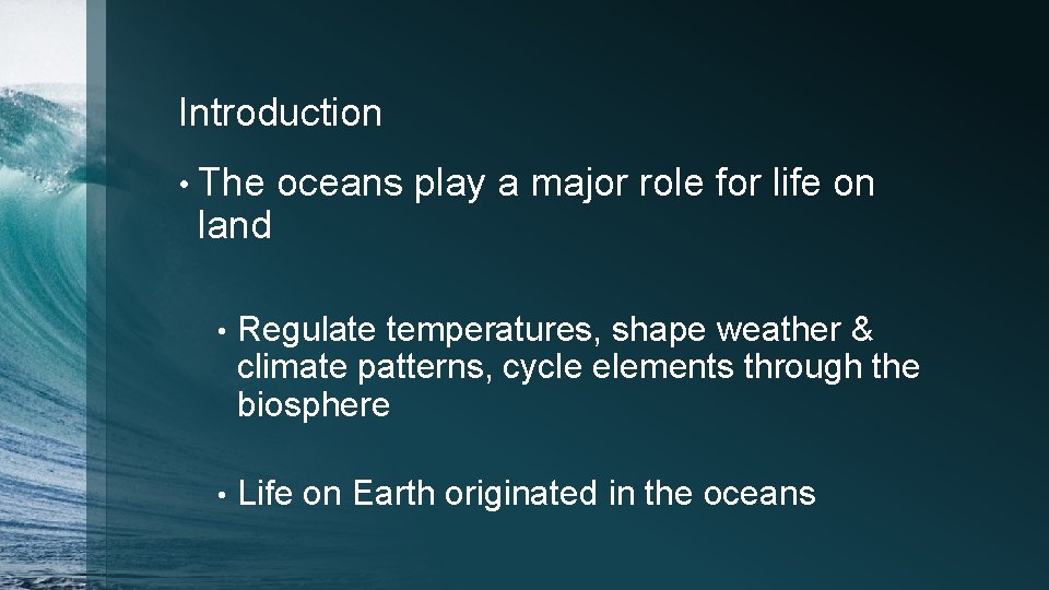Introduction • The land oceans play a major role for life on • Regulate