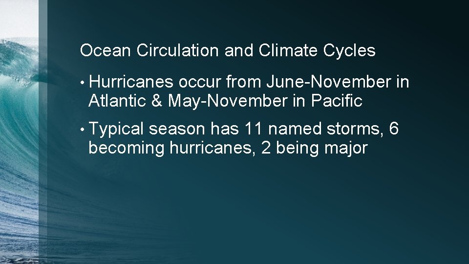 Ocean Circulation and Climate Cycles • Hurricanes occur from June-November in Atlantic & May-November