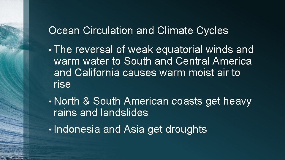 Ocean Circulation and Climate Cycles • The reversal of weak equatorial winds and warm