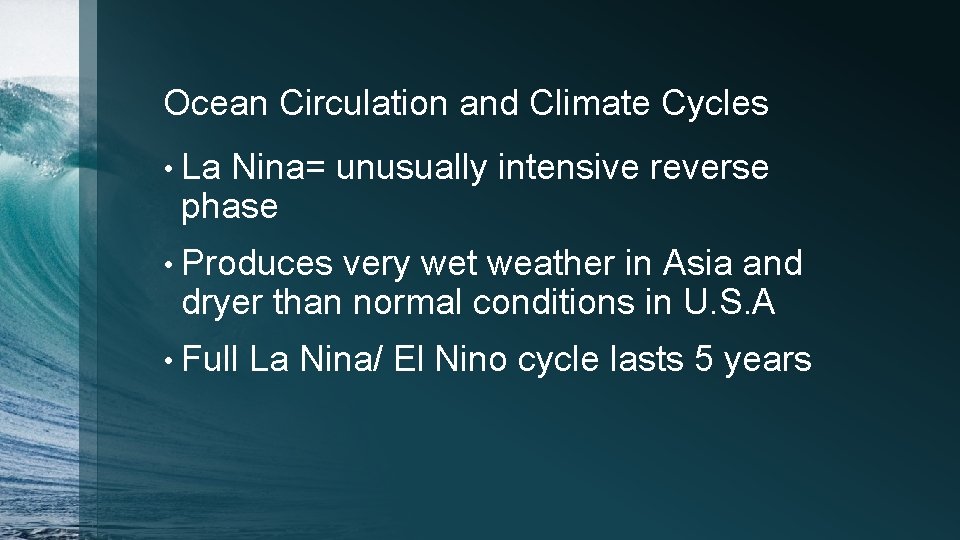 Ocean Circulation and Climate Cycles • La Nina= unusually intensive reverse phase • Produces