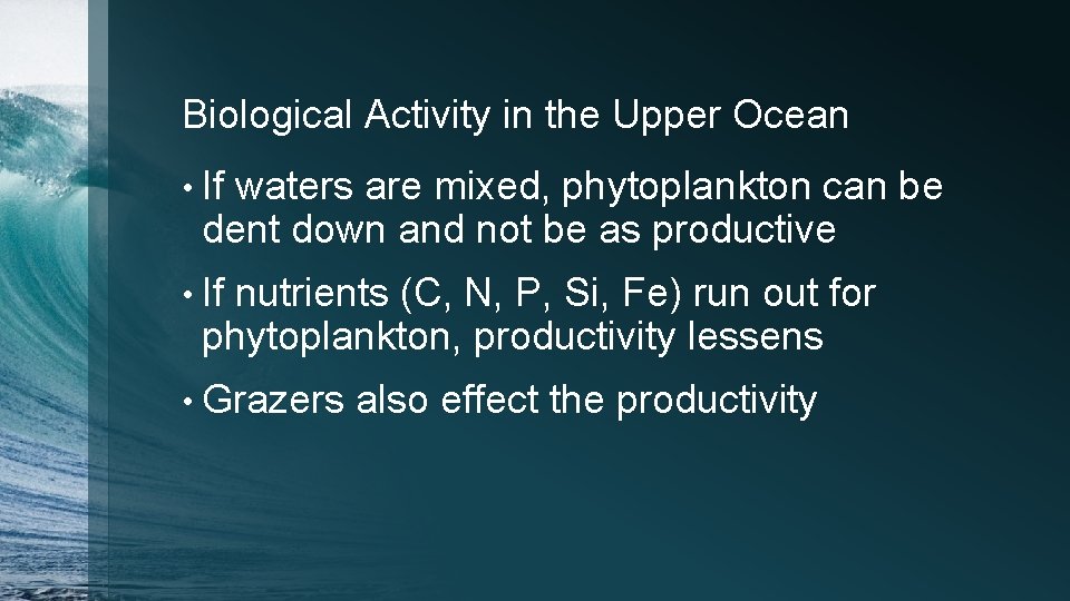 Biological Activity in the Upper Ocean • If waters are mixed, phytoplankton can be