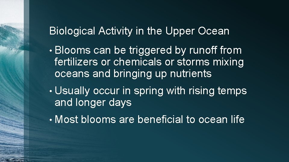 Biological Activity in the Upper Ocean • Blooms can be triggered by runoff from