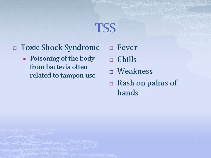 TSS p Toxic Shock Syndrome n Poisoning of the body from bacteria often related