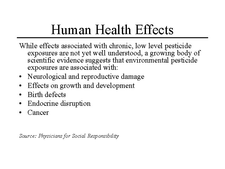 Human Health Effects While effects associated with chronic, low level pesticide exposures are not