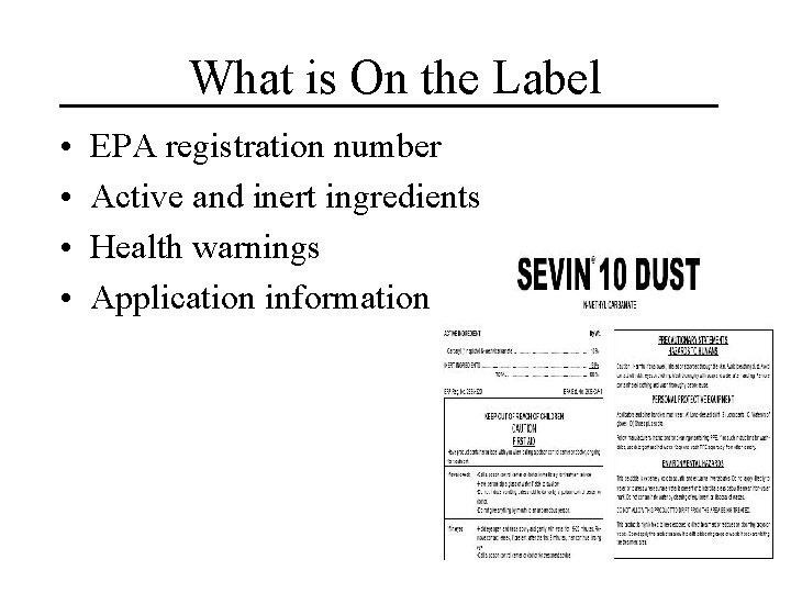 What is On the Label • • EPA registration number Active and inert ingredients