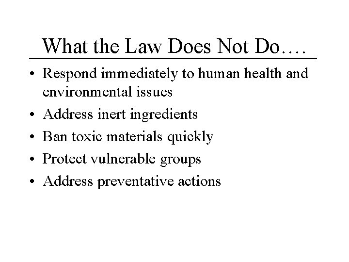What the Law Does Not Do…. • Respond immediately to human health and environmental