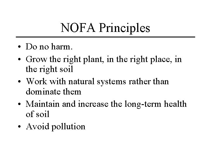 NOFA Principles • Do no harm. • Grow the right plant, in the right