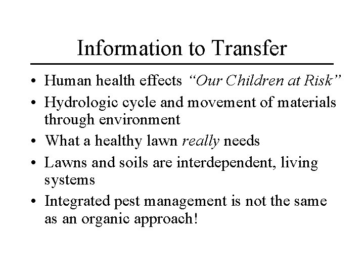 Information to Transfer • Human health effects “Our Children at Risk” • Hydrologic cycle