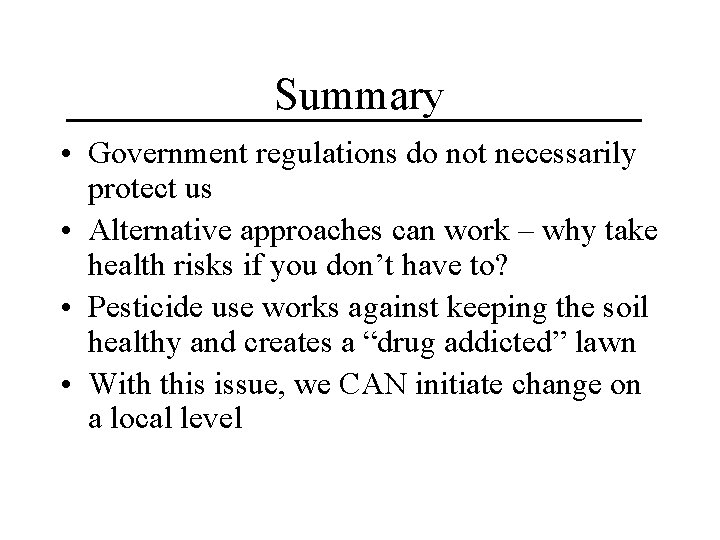 Summary • Government regulations do not necessarily protect us • Alternative approaches can work Summary • Government regulations do not necessarily protect us • Alternative approaches can work