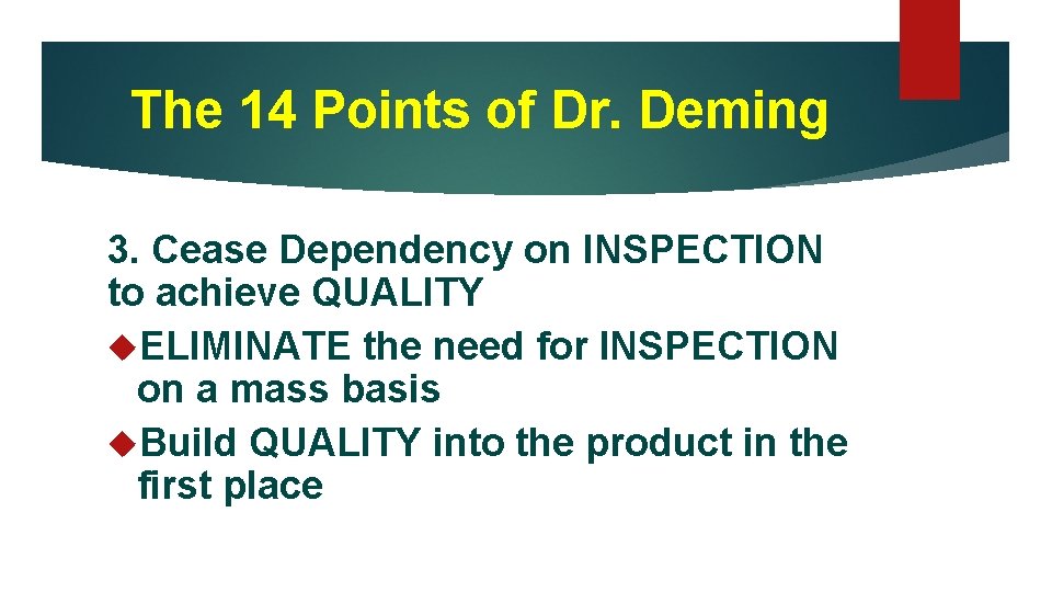 The 14 Points of Dr. Deming 3. Cease Dependency on INSPECTION to achieve QUALITY