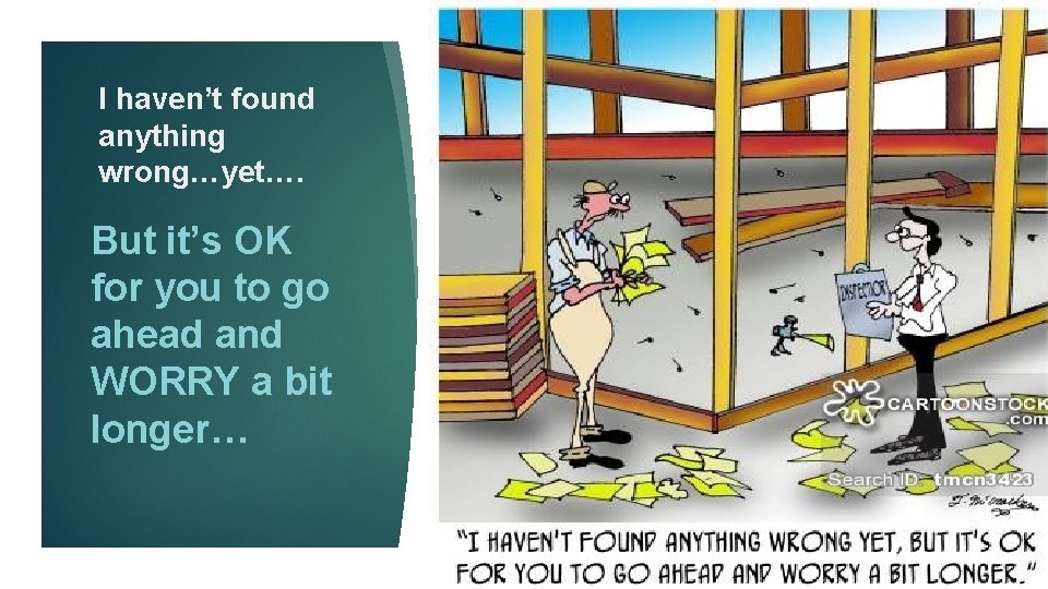 I haven’t found anything wrong…yet…. But it’s OK for you to go ahead and