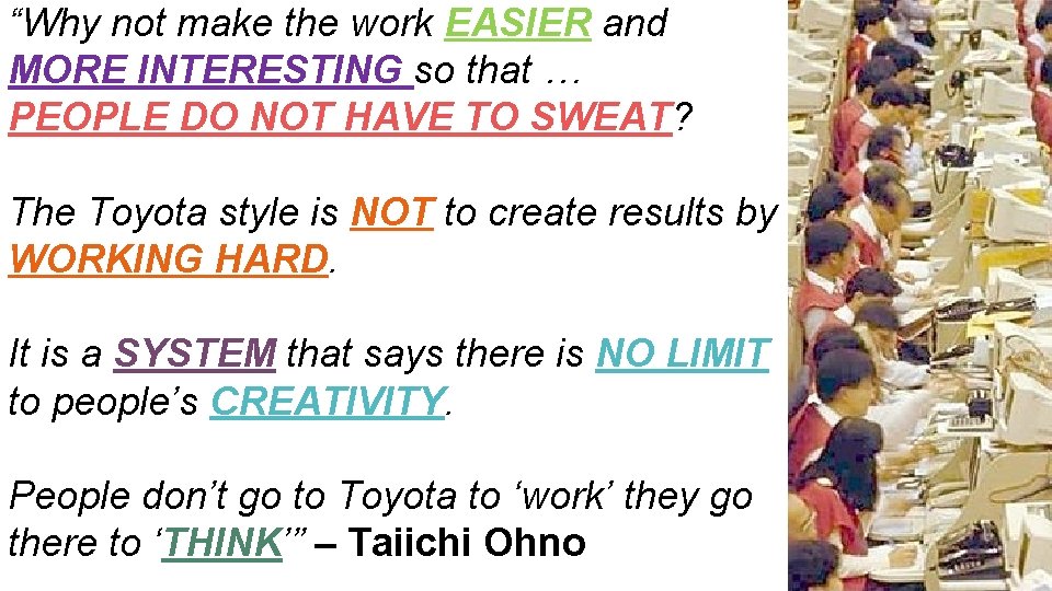 “Why not make the work EASIER and MORE INTERESTING so that … PEOPLE DO