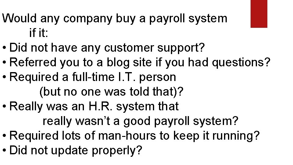 Would any company buy a payroll system if it: • Did not have any