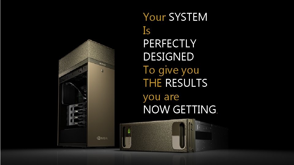 Your SYSTEM Is PERFECTLY DESIGNED To give you THE RESULTS you are NOW GETTING.