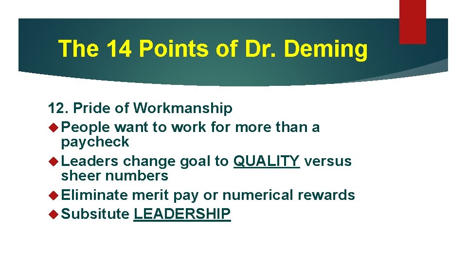 The 14 Points of Dr. Deming 12. Pride of Workmanship People want to work