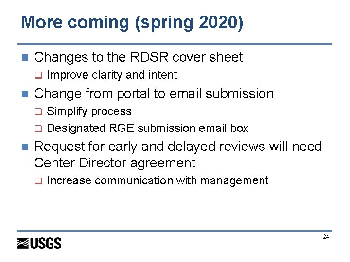 More coming (spring 2020) n Changes to the RDSR cover sheet q n Improve