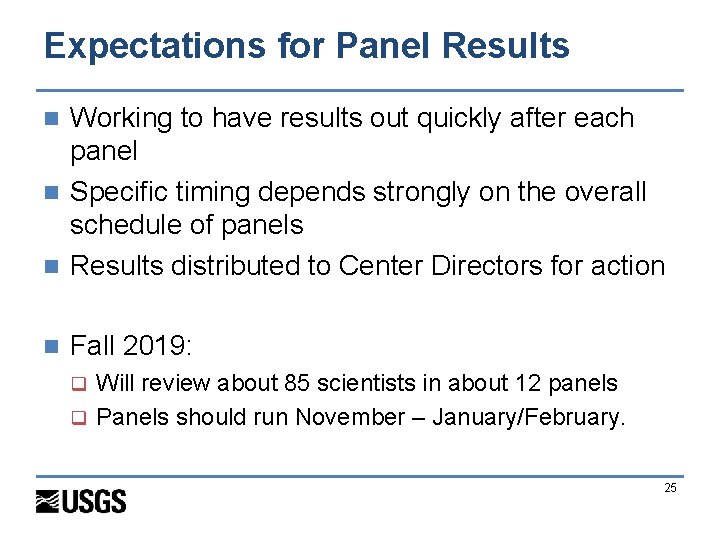 Expectations for Panel Results Working to have results out quickly after each panel n