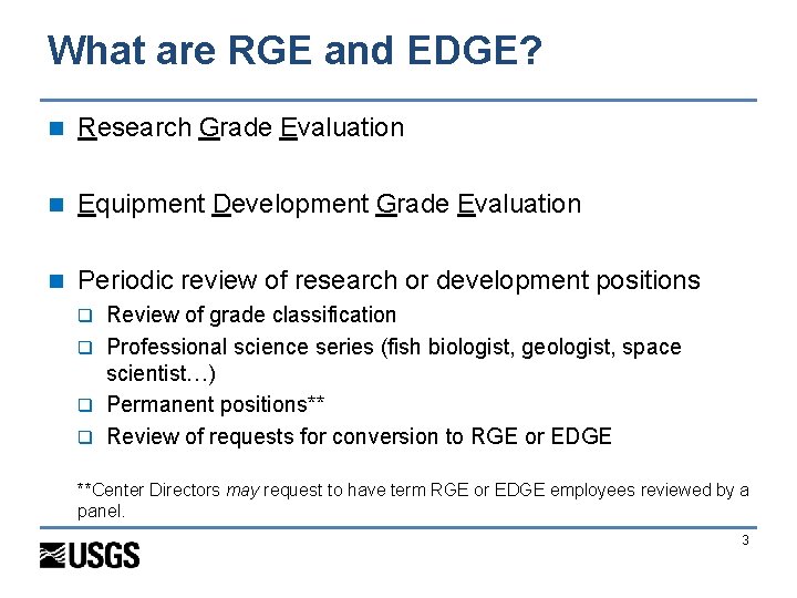 What are RGE and EDGE? n Research Grade Evaluation n Equipment Development Grade Evaluation