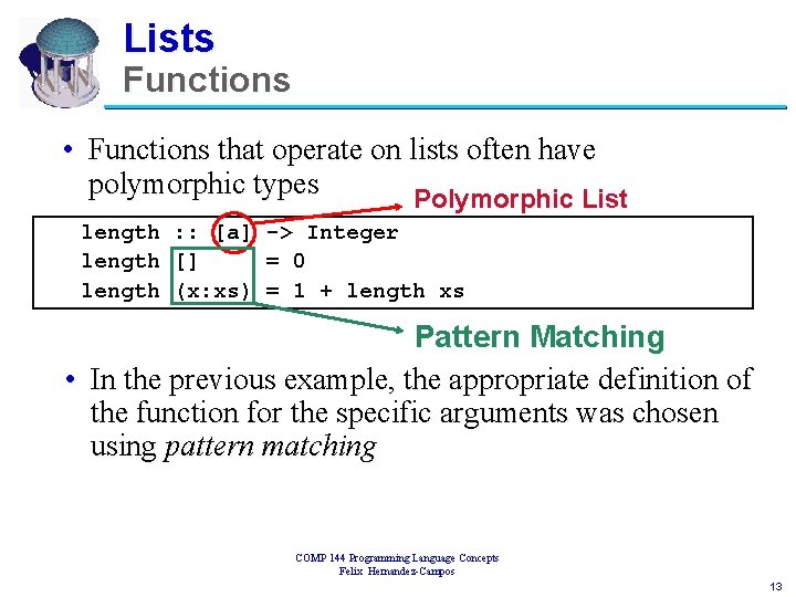 Lists Functions • Functions that operate on lists often have polymorphic types Polymorphic List