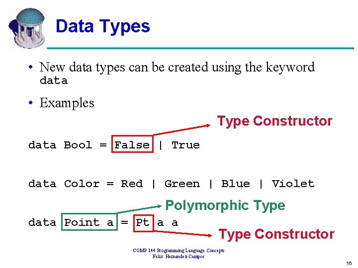 Data Types • New data types can be created using the keyword data •