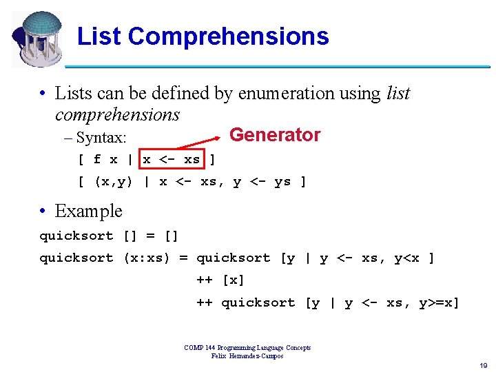 List Comprehensions • Lists can be defined by enumeration using list comprehensions Generator –