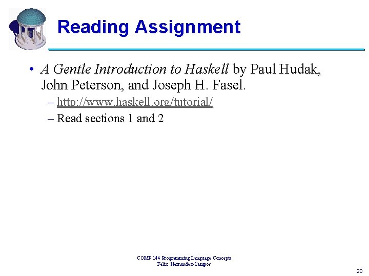 Reading Assignment • A Gentle Introduction to Haskell by Paul Hudak, John Peterson, and