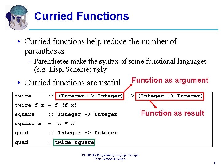 Curried Functions • Curried functions help reduce the number of parentheses – Parentheses make