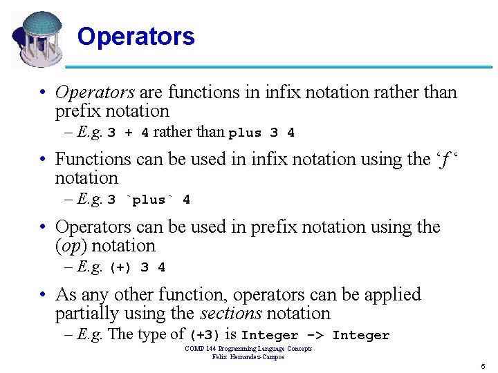 Operators • Operators are functions in infix notation rather than prefix notation – E.