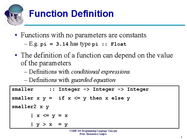 Function Definition • Functions with no parameters are constants – E. g. pi =