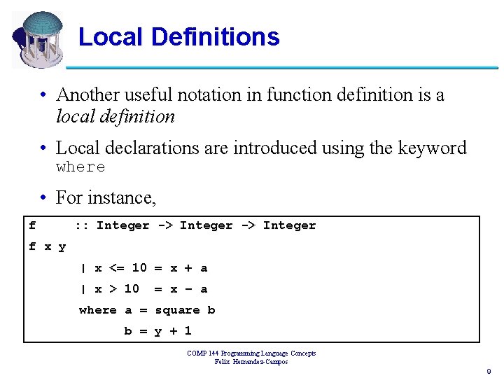 Local Definitions • Another useful notation in function definition is a local definition •