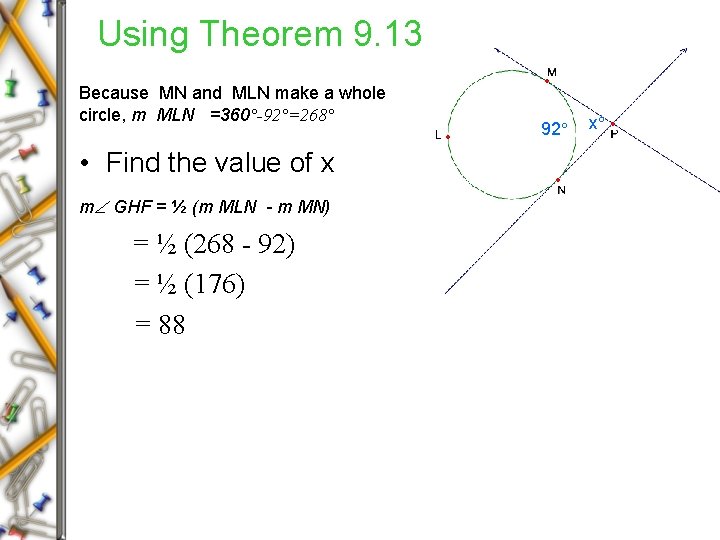 Using Theorem 9. 13 Because MN and MLN make a whole circle, m MLN