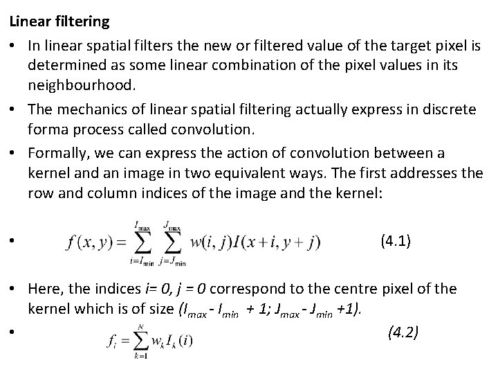 Linear filtering • In linear spatial filters the new or filtered value of the