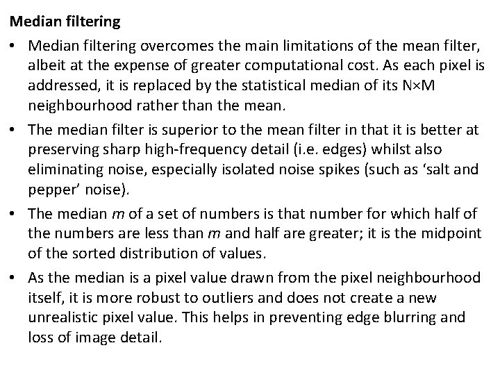 Median filtering • Median filtering overcomes the main limitations of the mean filter, albeit