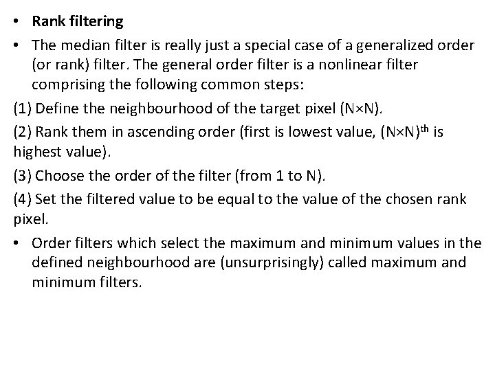  • Rank filtering • The median filter is really just a special case