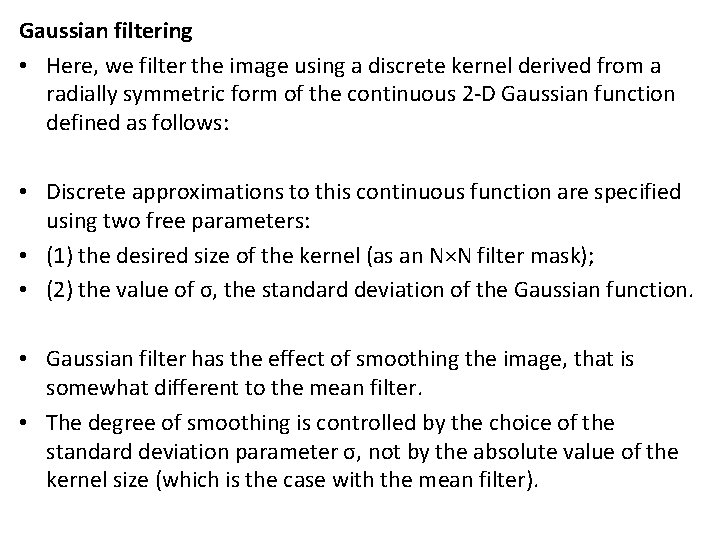 Gaussian filtering • Here, we filter the image using a discrete kernel derived from