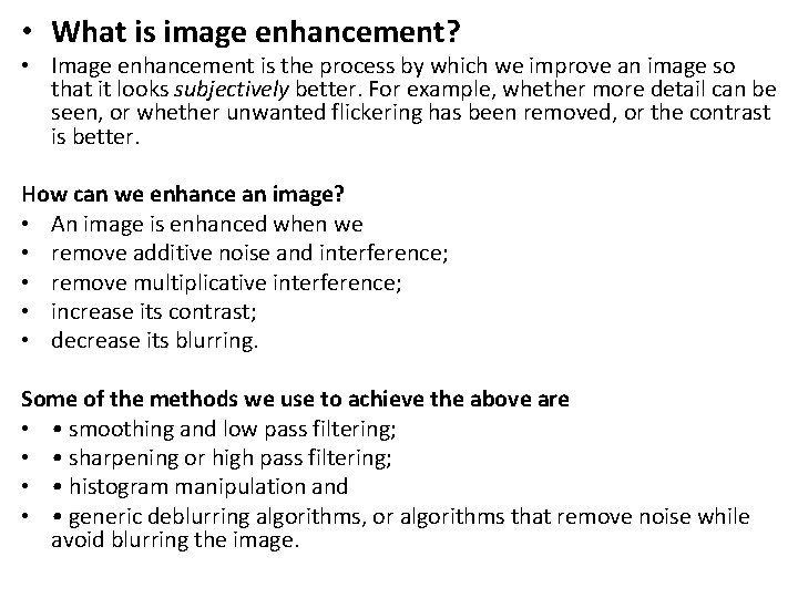  • What is image enhancement? • Image enhancement is the process by which