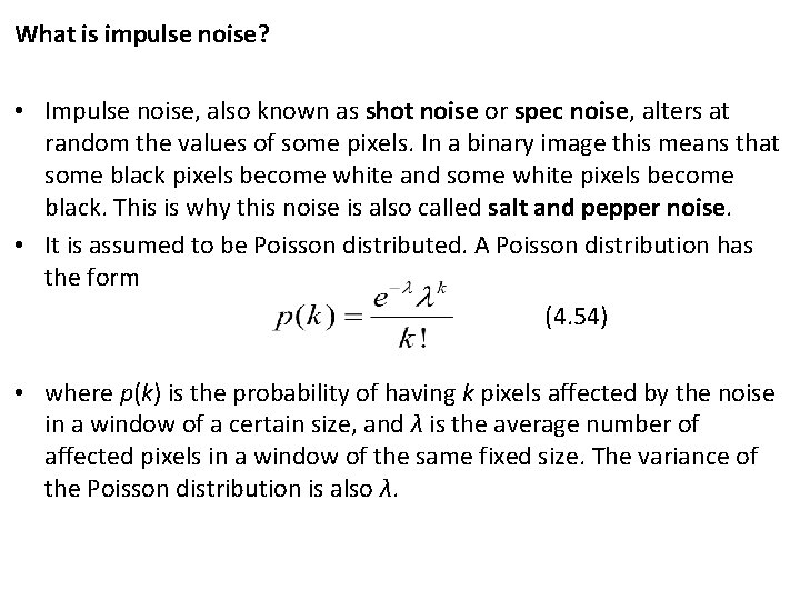 What is impulse noise? • Impulse noise, also known as shot noise or spec