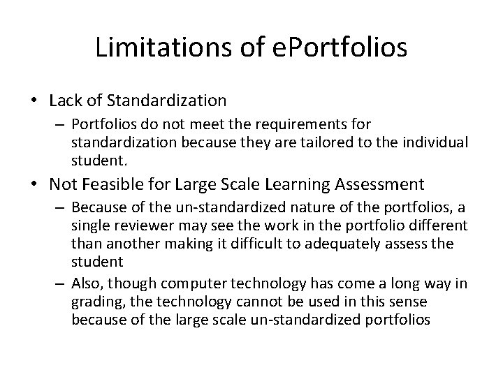 Limitations of e. Portfolios • Lack of Standardization – Portfolios do not meet the