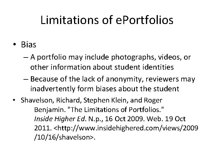 Limitations of e. Portfolios • Bias – A portfolio may include photographs, videos, or