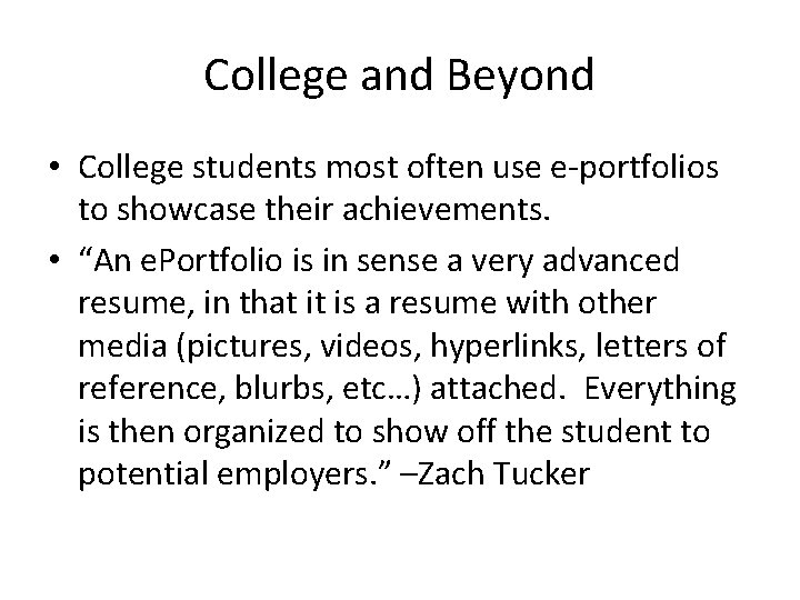 College and Beyond • College students most often use e-portfolios to showcase their achievements.