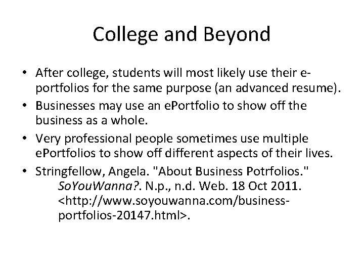 College and Beyond • After college, students will most likely use their eportfolios for