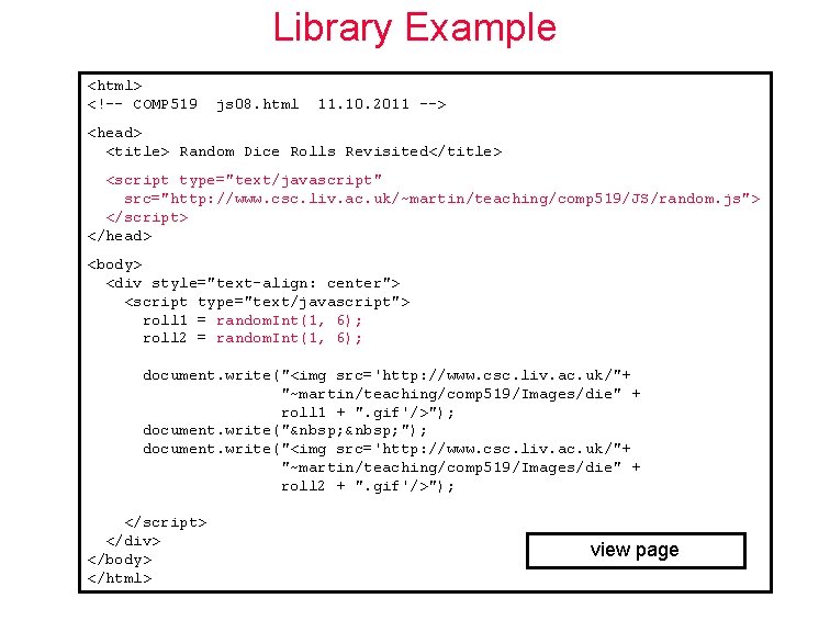 Library Example <html> <!–- COMP 519 js 08. html 11. 10. 2011 --> <head>