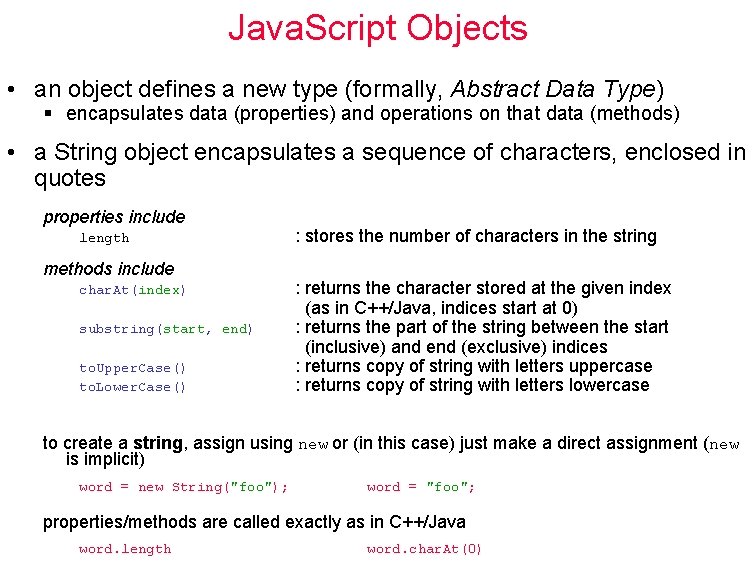 Java. Script Objects • an object defines a new type (formally, Abstract Data Type)