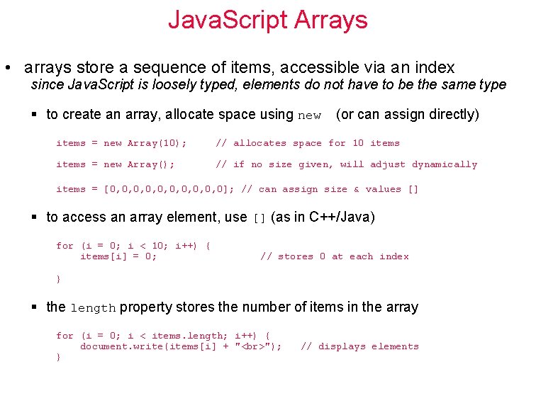 Java. Script Arrays • arrays store a sequence of items, accessible via an index