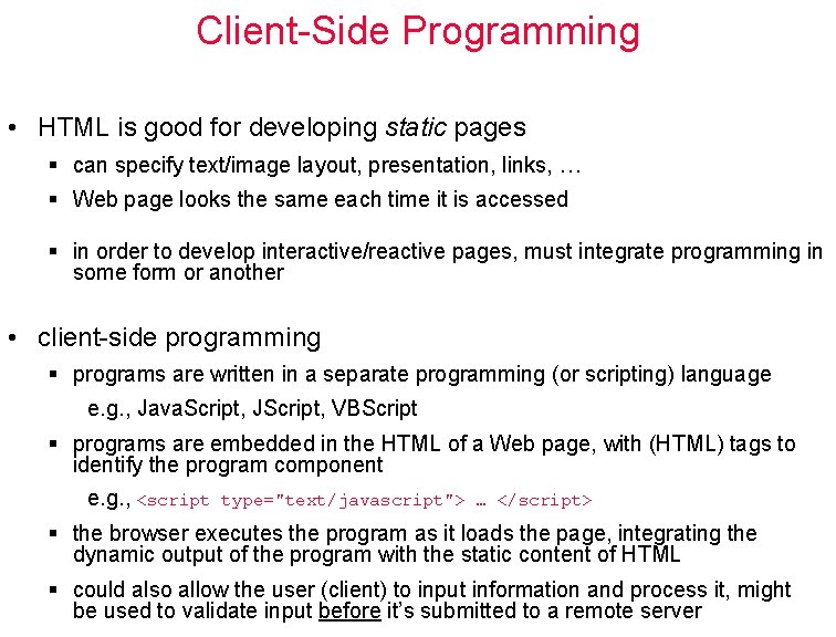 Client-Side Programming • HTML is good for developing static pages § can specify text/image