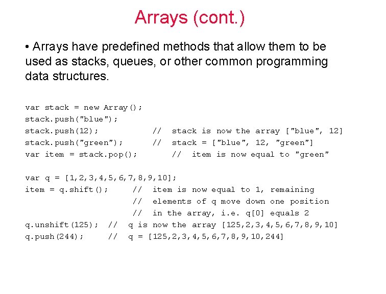 Arrays (cont. ) • Arrays have predefined methods that allow them to be used